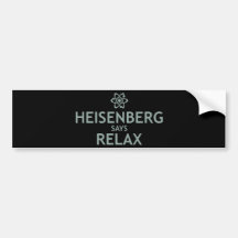 Heisenberg Says Relax