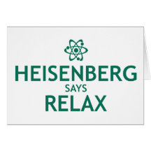 Heisenberg Says Relax Cards