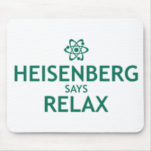 Heisenberg Says Relax Mousepads