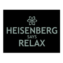 Heisenberg Says Relax Post Cards