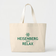 Heisenberg Says Relax Tote Bag