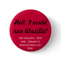 Hell, I could run Wasilla!, Get involved.  Stop... Buttons