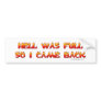 Hell Was Full So I Came Back Bumpersticker Bumper Sticker
