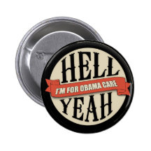 Hell Yea Obama Care 2012 Buttons