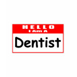 Hello, I Am A Dentist ... Nametag t-shirts