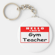 Hello, I Am A Gym Teacher ... Nametag Keychain