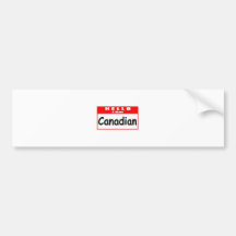 Hello, I Am Canadian ... Nametag Bumper Sticker