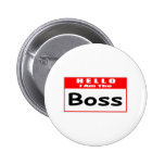Hello, I Am The Boss ... Nametag Pin
