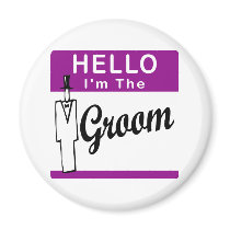 Hello I'm The Groom Fridge Magnets