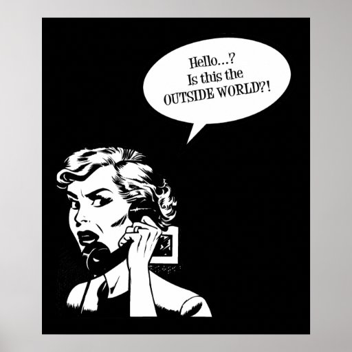 Hello? Is This The OUTSIDE WORLD?! Retro Lady Posters