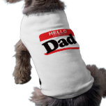 Hello My Name Is Dad Pet Clothing