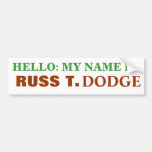 HELLO: MY NAME IS, RUSS T., DODGE BUMPER STICKER