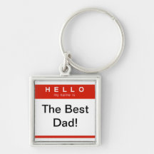 Hello my name is The Best Dad key chain