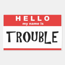 Hello My Name is Trouble Rectangle Sticker