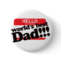 Hello My Name Is World's Best Dad Pinback Button
