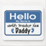 Hello New Daddy Mousepad