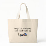 Help I'm Studying and Can't Wake Up Tote Bag