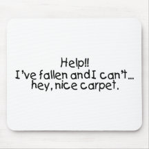 Help Ive Fallen And I Cant Get Up Hey Nice Carpet Mouse Mat
