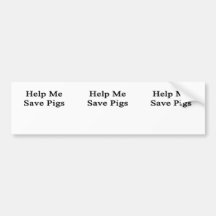 Help Me Save Pigs Bumper Sticker