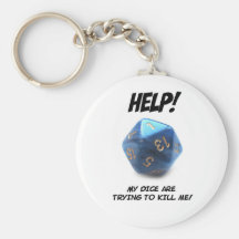 Help! My dice are trying to kill me! Key Chains