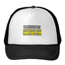 Hepatologist .. I'm Kind of a Big Deal Hat