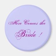 Here Comes the  Bride ! Magnet