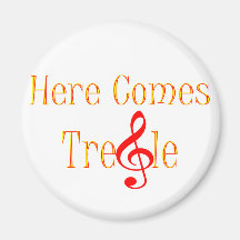 Here Comes Treble Note For Musicians Refrigerator Magnet
