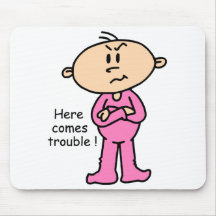 Here Comes Trouble Baby (PINK) Mousepad