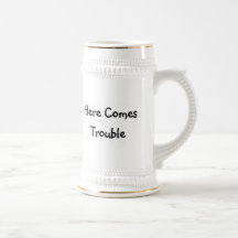Here Comes Trouble Coffee Mugs