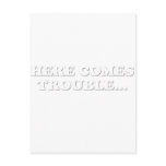 Here Comes Trouble Post Card