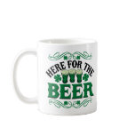 Here for the Beer Coffee Mugs
