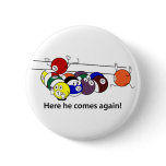 Here He Comes button