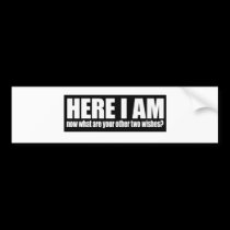 here I am bumper stickers