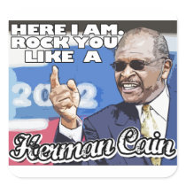Here I am. Rock you like a Herman Cain