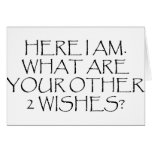 Here I Am What Are Your Other Wishes? Greeting Card
