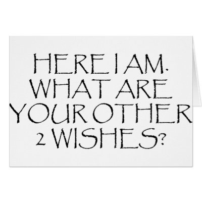 Here I Am What Are Your Other Wishes? Greeting Card by Mister_Tees