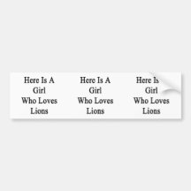Here Is A Girl Who Loves Lions Bumper Stickers