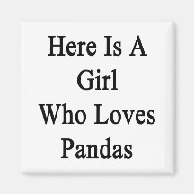 Here Is A Girl Who Loves Pandas Fridge Magnet