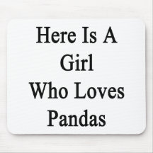 Here Is A Girl Who Loves Pandas Mouse Pads