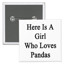 Here Is A Girl Who Loves Pandas Pinback Button