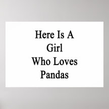 Here Is A Girl Who Loves Pandas Posters
