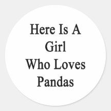 Here Is A Girl Who Loves Pandas Round Stickers
