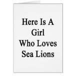 Here Is A Girl Who Loves Sea Lions Card