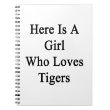 Here Is A Girl Who Loves Tigers Spiral Notebook
