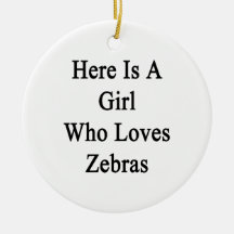 Here Is A Girl Who Loves Zebras Ornament