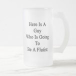 Here Is A Guy Who Is Going To Be A Flutist Glass Beer Mugs
