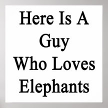 Here Is A Guy Who Loves Elephants Posters
