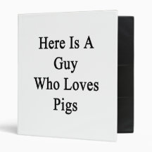 Here Is A Guy Who Loves Pigs Vinyl Binders
