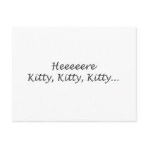 Here Kitty Kitty Kitty Postcards