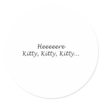 Here Kitty Kitty Kitty Sticker